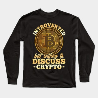 Introverted but willing to discuss crypto Bitcoin Long Sleeve T-Shirt